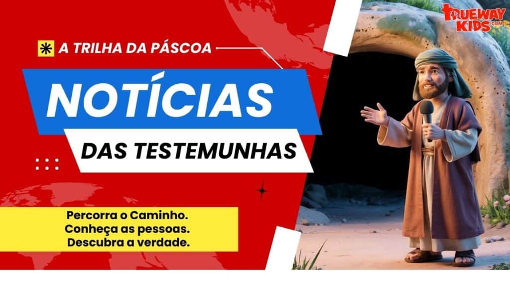 Notícias das Testemunhas - A Trilha da Páscoa