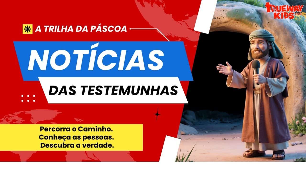 Notícias das Testemunhas - A Trilha da Páscoa