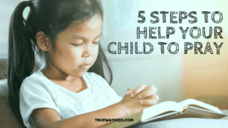 5 Simple Steps to Help Your Child Pray - Trueway Kids