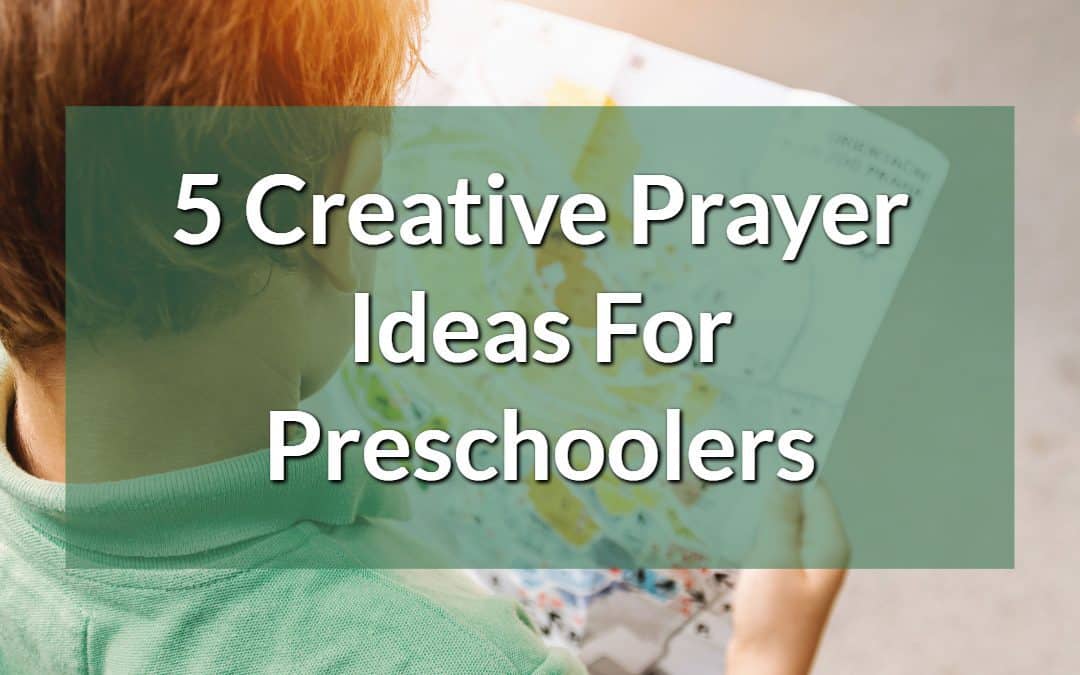 5 Creative Prayer Ideas For Preschoolers