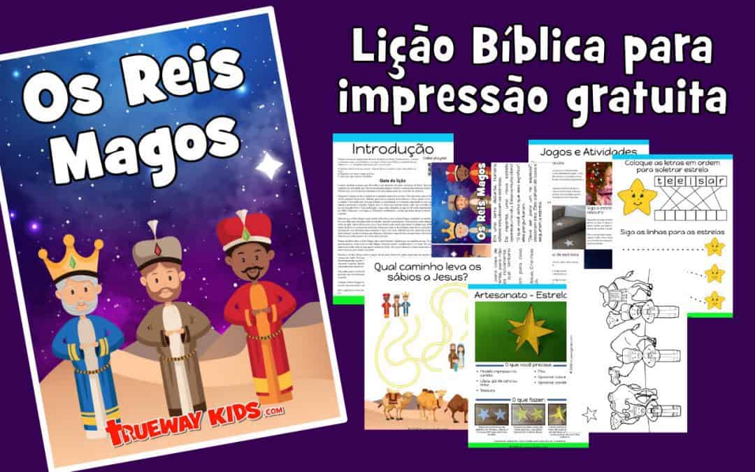 Os Reis Magos - Lição Bíblica para impressão gratuita para usar em casa ou na igreja.