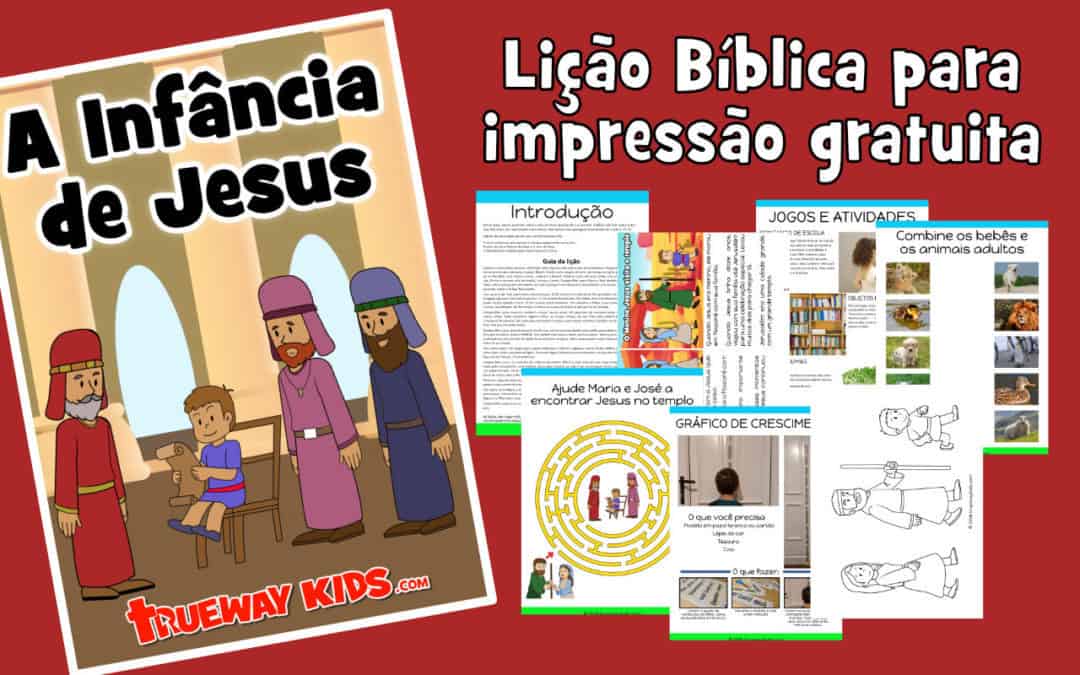 A Infância de Jesus - Lição Bíblica para impressão gratuita para usar em casa ou na igreja.