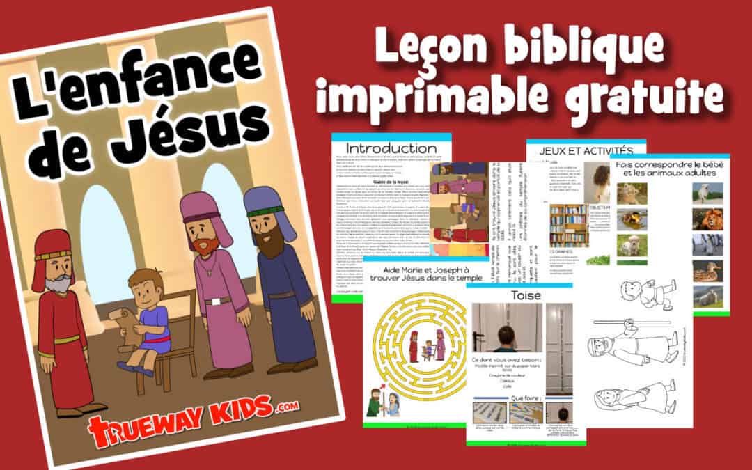 L'enfance de Jésus -Leçon biblique imprimable gratuite à utiliser à la maison ou à l'église