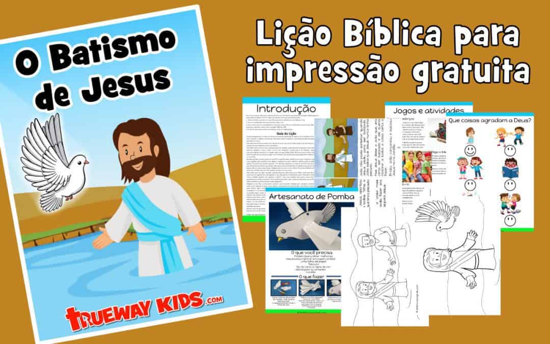O Batismo de Jesus - Lição Bíblica para impressão gratuita para usar em casa ou na igreja.