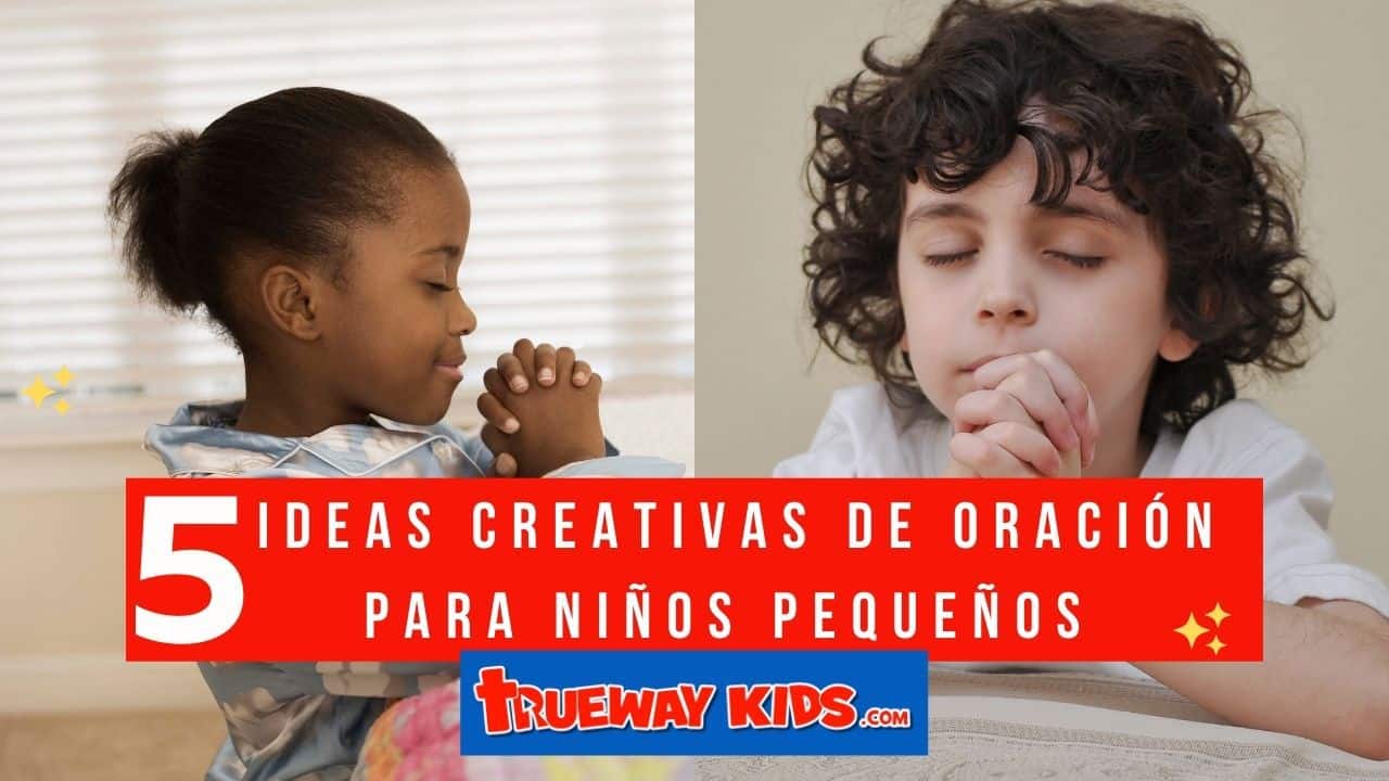 5 Ideas Creativas de Oración para Niños Pequeños - Trueway Kids