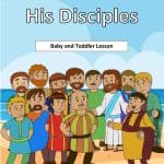 Baby and toddler Bible lesson on Jesus and the disciples. For sunday school, church, home school, parent group. Learning games and activities for babies and small children from the Bible. Free printable