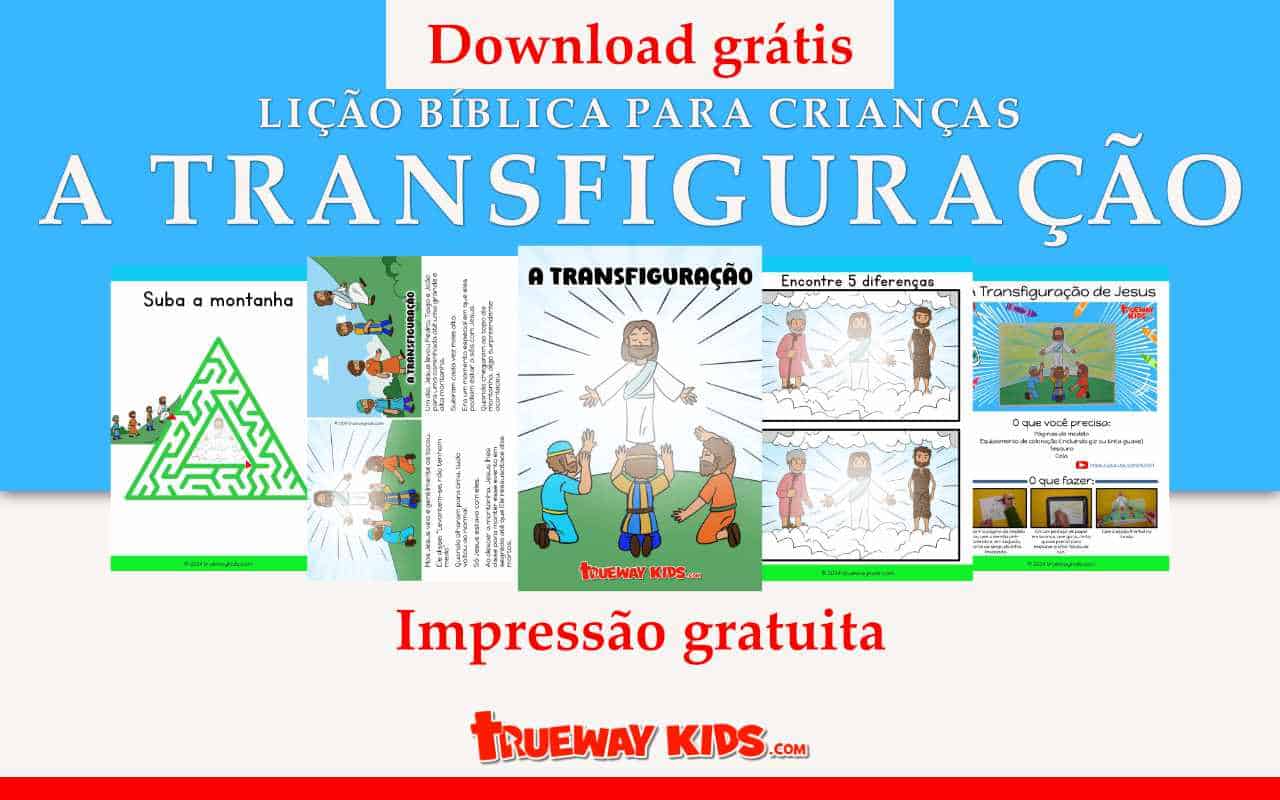 A Transfiguração - Lições bíblicas para crianças - Trueway Kids