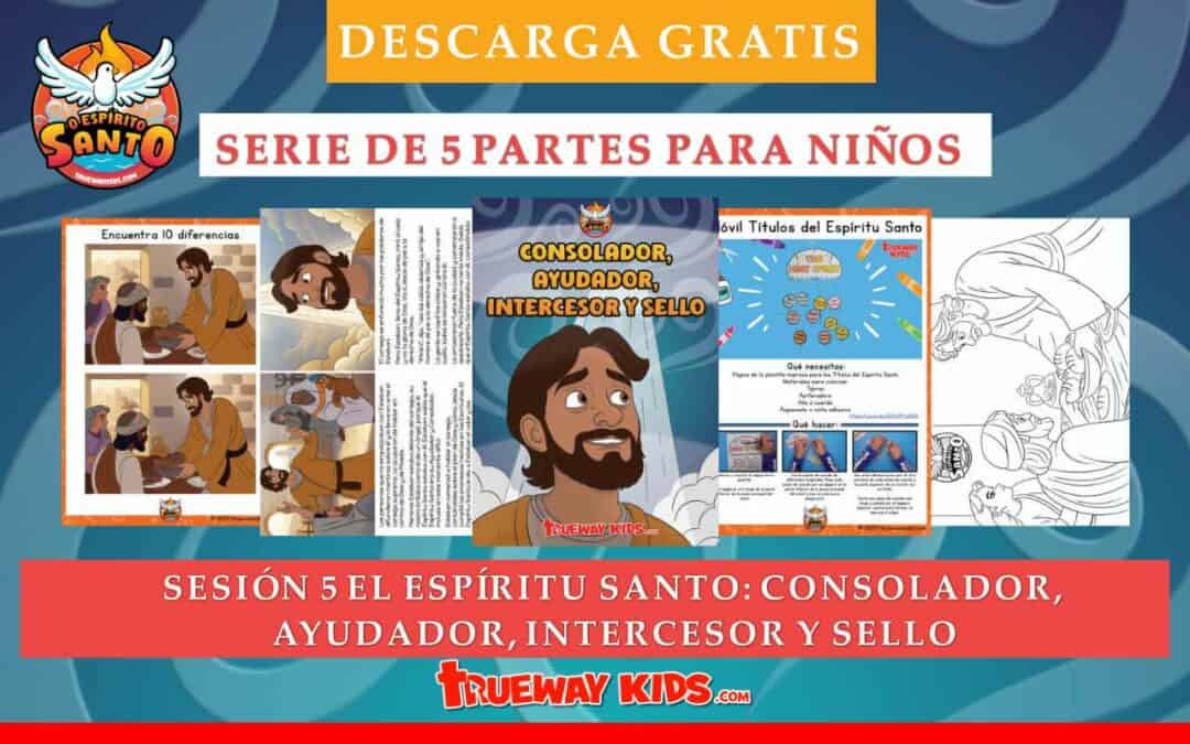 Enseñar a tu hijo/a sobre los roles del Espíritu Santo como Consolador, Ayudador, Intercesor y Sello, y cómo Él provee consuelo, guía, ayuda en la oración y seguridad de nuestra salvación.
