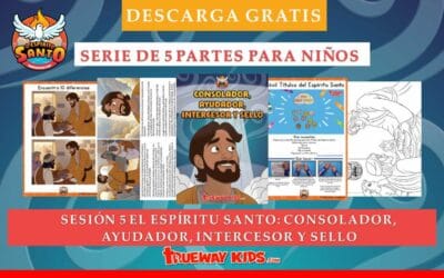 Sesión 5: El Espíritu Santo: Consolador, Ayudador, Intercesor y Sello