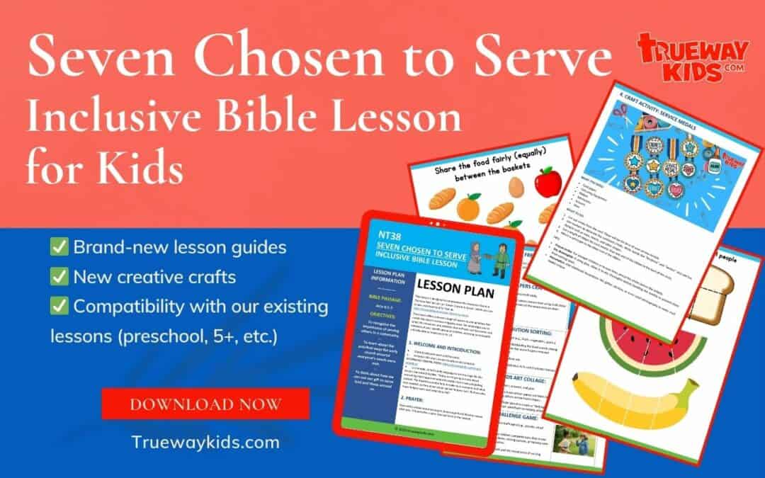 Seven Chosen to Serve - Inclusive Bible Lesson for Kids
