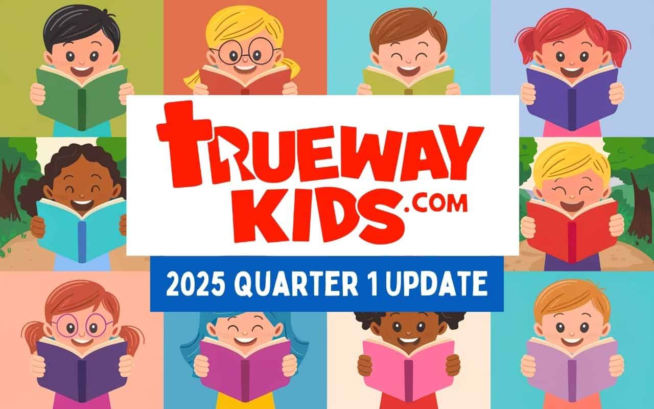 Trueway Kids – 2025 Quarter 1 Update - Trueway Kids