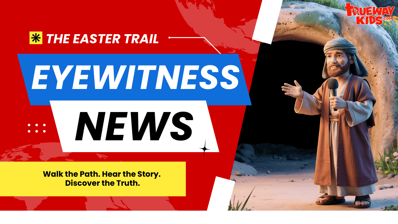 Eyewitness News: The Easter Trail Experience the Easter story through 12 interactive video stations. Download the full trail kit with QR codes, worksheet & certificate. Perfect for kids!