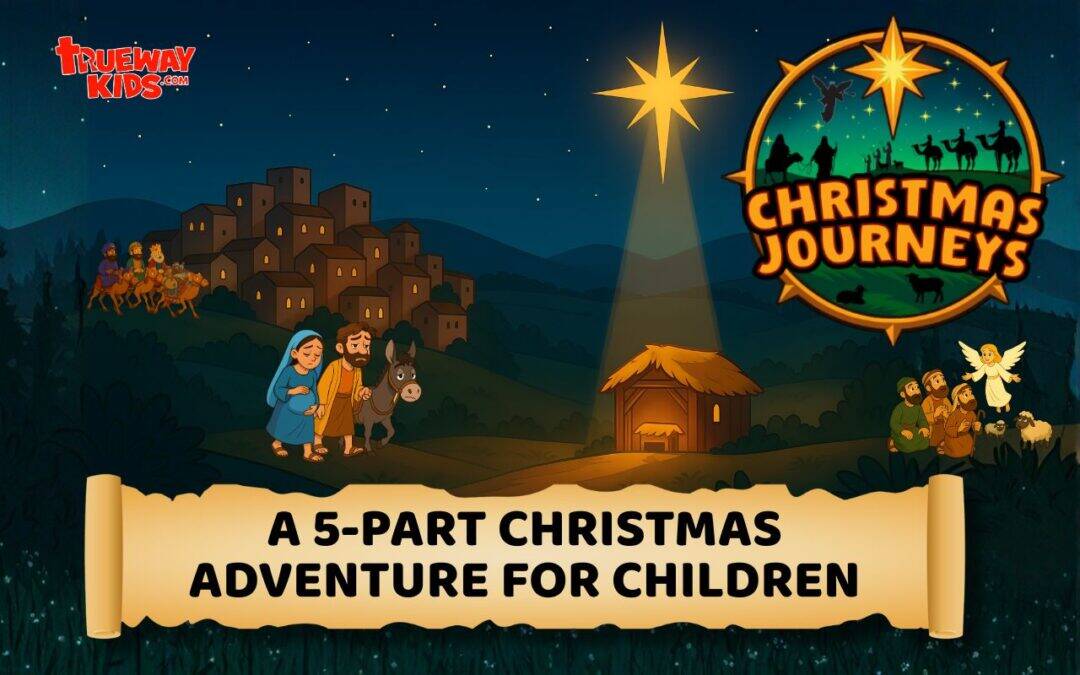 Christmas Journeys feature image showing Mary and Joseph traveling to Bethlehem, with the nativity and star of Bethlehem — a 5-part Christmas Bible adventure for children by Trueway Kids