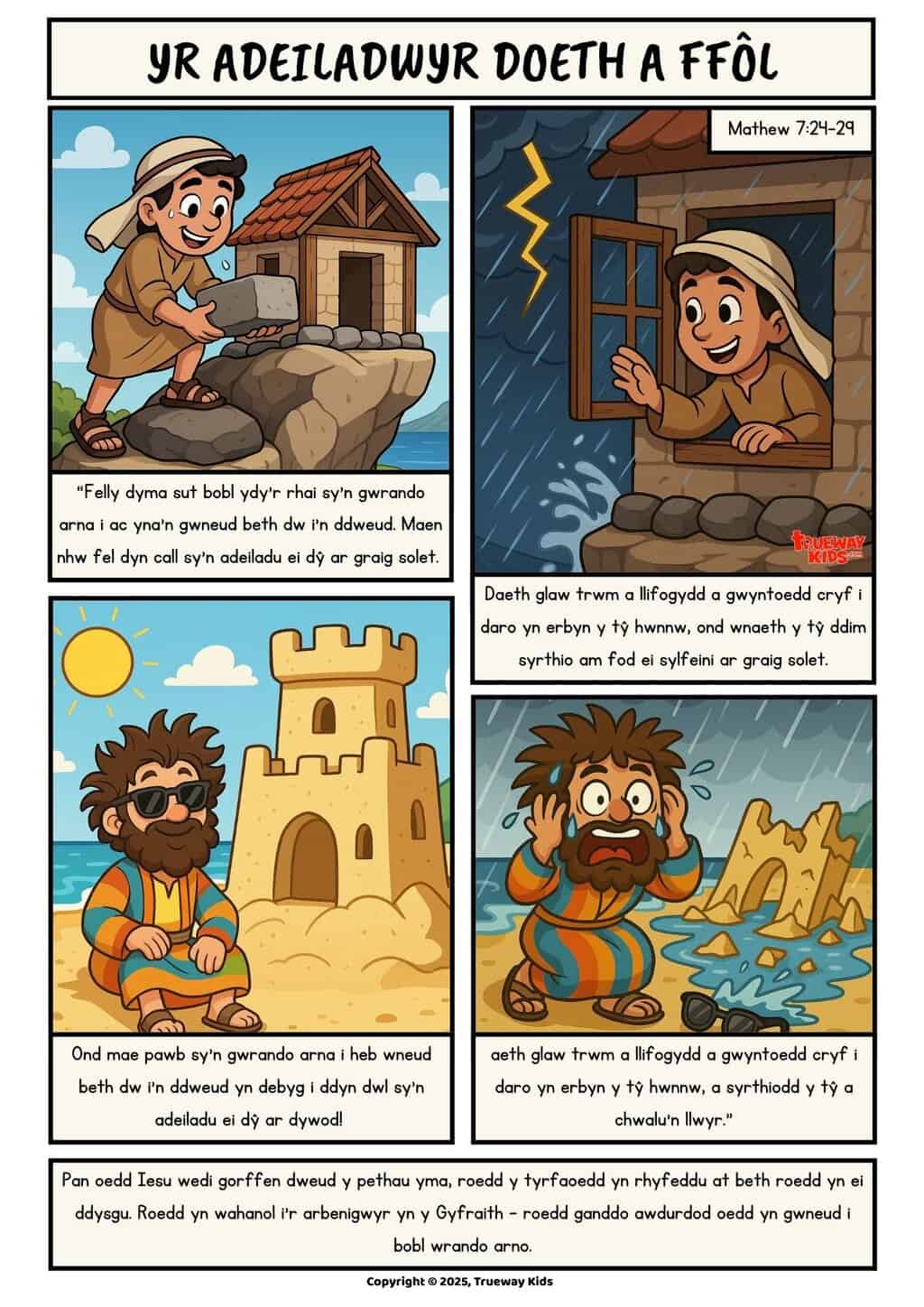 Comic Beibl Cymraeg yn dysgu stori’r adeiladwyr doeth a ffôl. Dysgu pwysigrwydd adeiladu ein bywyd ar air Duw.
