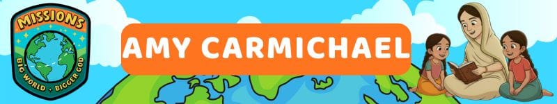 Session 7: Compassion in Action – Amy Carmichael & the Good Samaritan