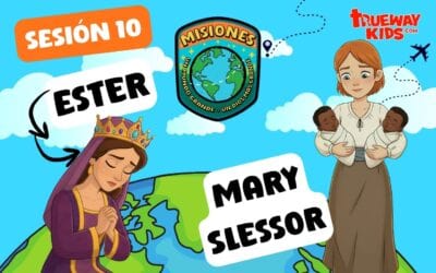 Session 10: Defiende la Justicia – Ester y Mary Slessor