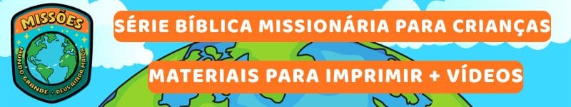 Currículo Gratuito de Missões para Escola Bíblica, Culto Infantil e Ensino em Casa