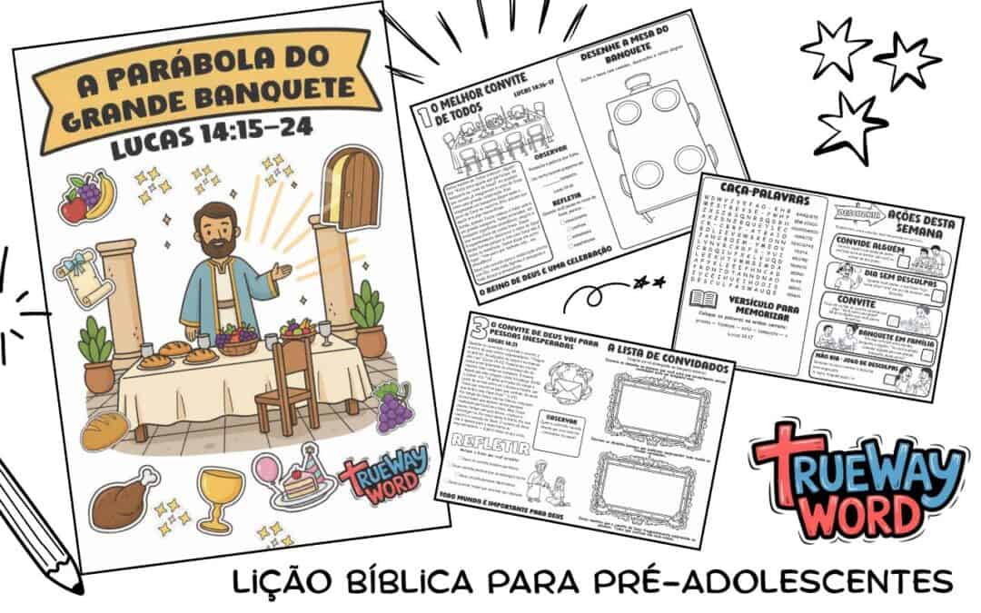 Lição bíblica gratuita para imprimir sobre a Parábola do Grande Banquete, em Lucas 14:15–24. Ajude pré-adolescentes a aprender sobre o convite de Deus, desculpas, urgência espiritual e dizer “sim” ao Senhor.