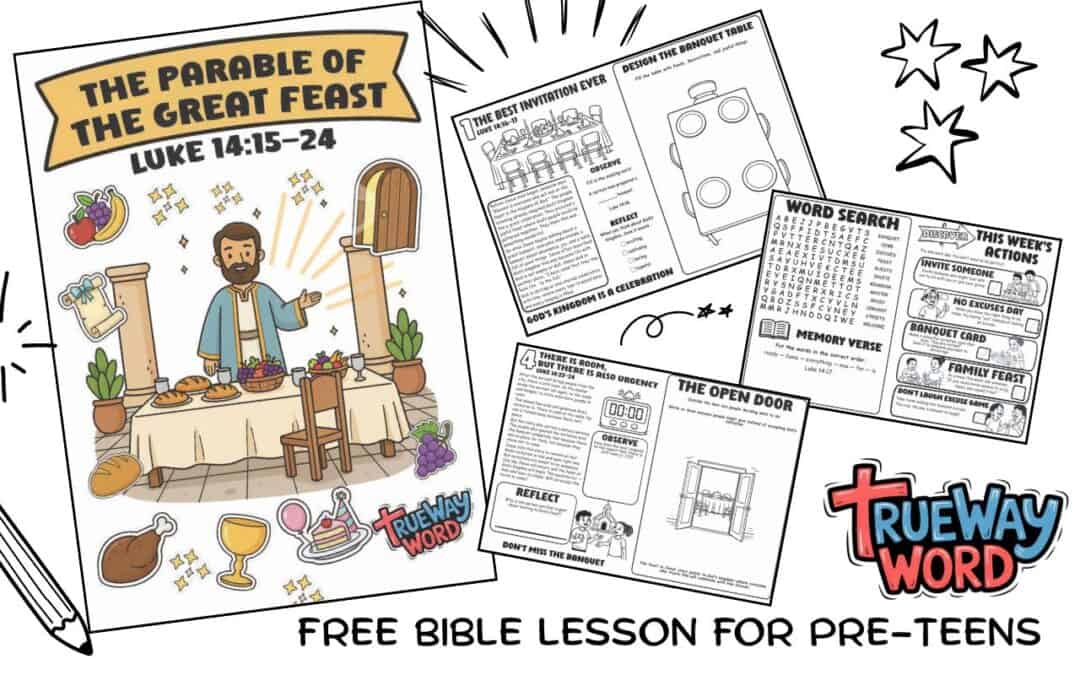 Free printable Bible lesson on the Parable of the Great Feast from Luke 14:15–24. Help preteens learn about God’s invitation, excuses, urgency, and saying yes to Him.
