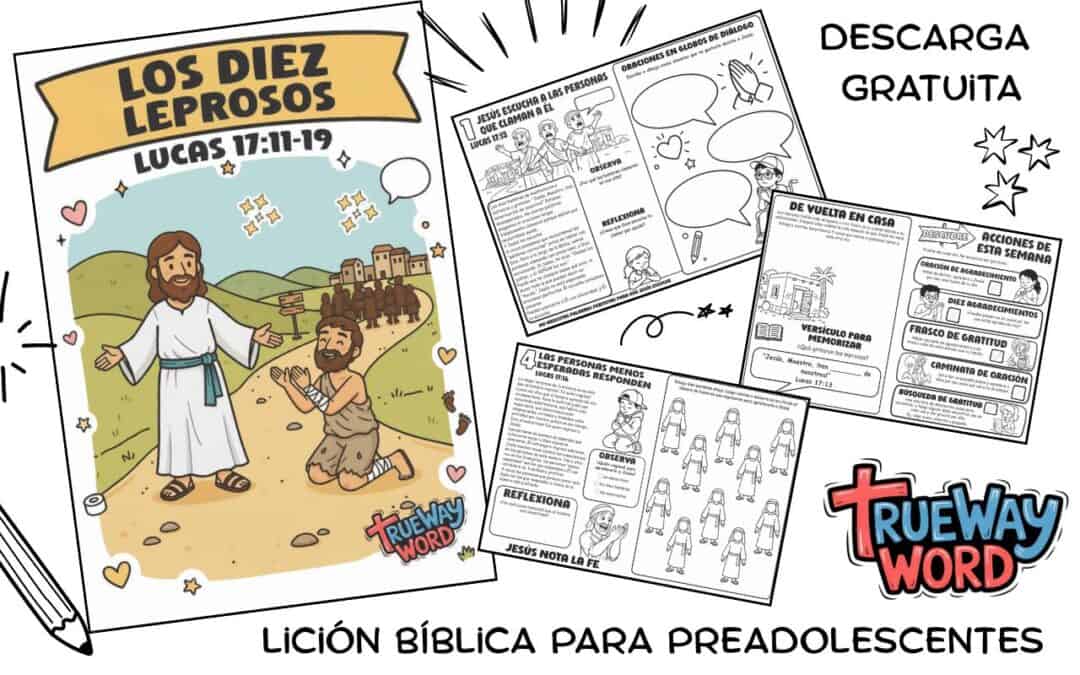 Lección bíblica gratuita e imprimible sobre Los Diez Leprosos para preadolescentes. Explora Lucas 17:11–19 con oración sincera, fe, gratitud y confianza en Jesús.