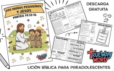 Los Niños Pequeños y Jesús – Lección Bíblica para Preadolescentes | Mateo 19:13–15