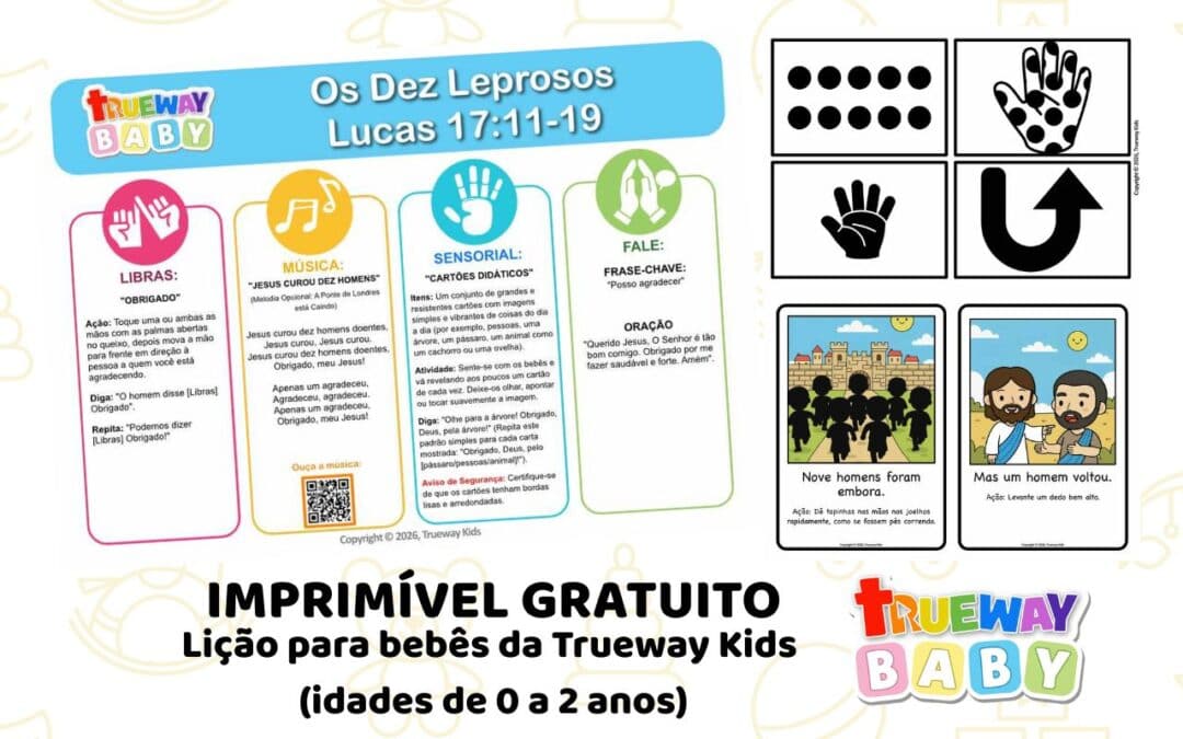 Lição bíblica gratuita para bebês sobre Os Dez Leprosos em Lucas 17:11–19. Inclui música de agradecimento, sinal de Libras, cartões sensoriais, cartões da história e folha para levar para casa para idades 0–2.