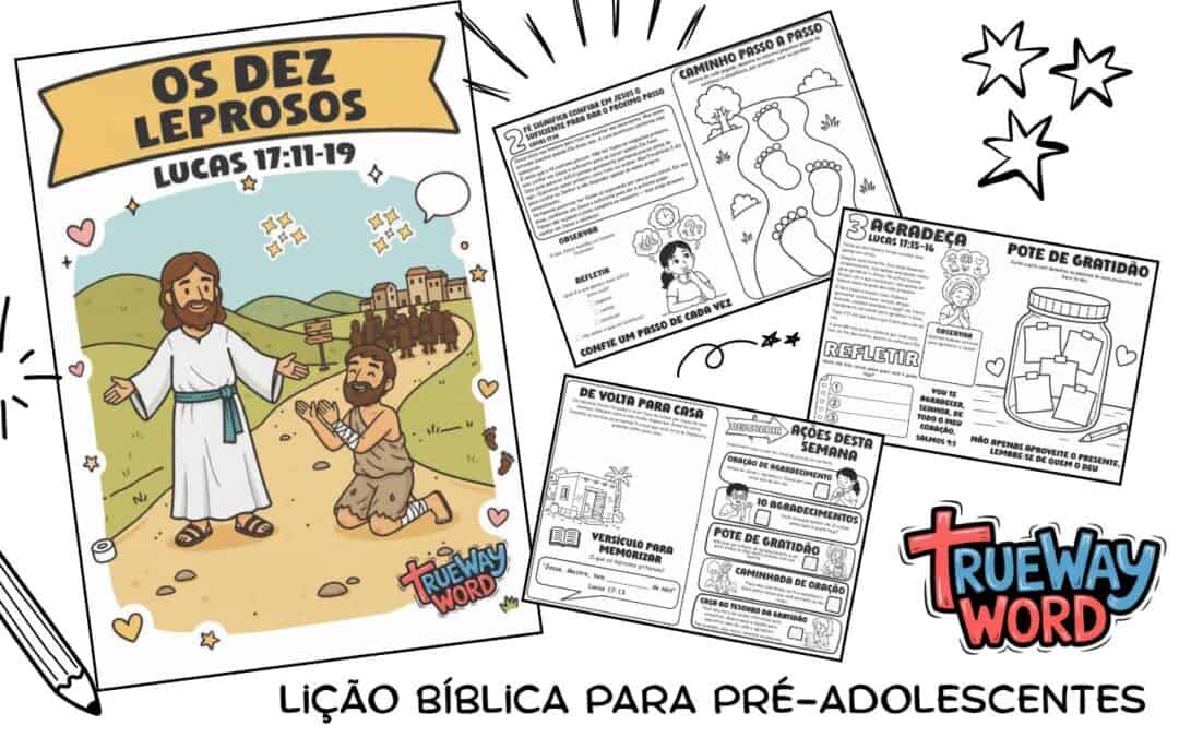 Lição bíblica gratuita e imprimível sobre Os Dez Leprosos para pré-adolescentes. Explore Lucas 17:11–19 com oração honesta, fé, gratidão e confiança em Jesus.