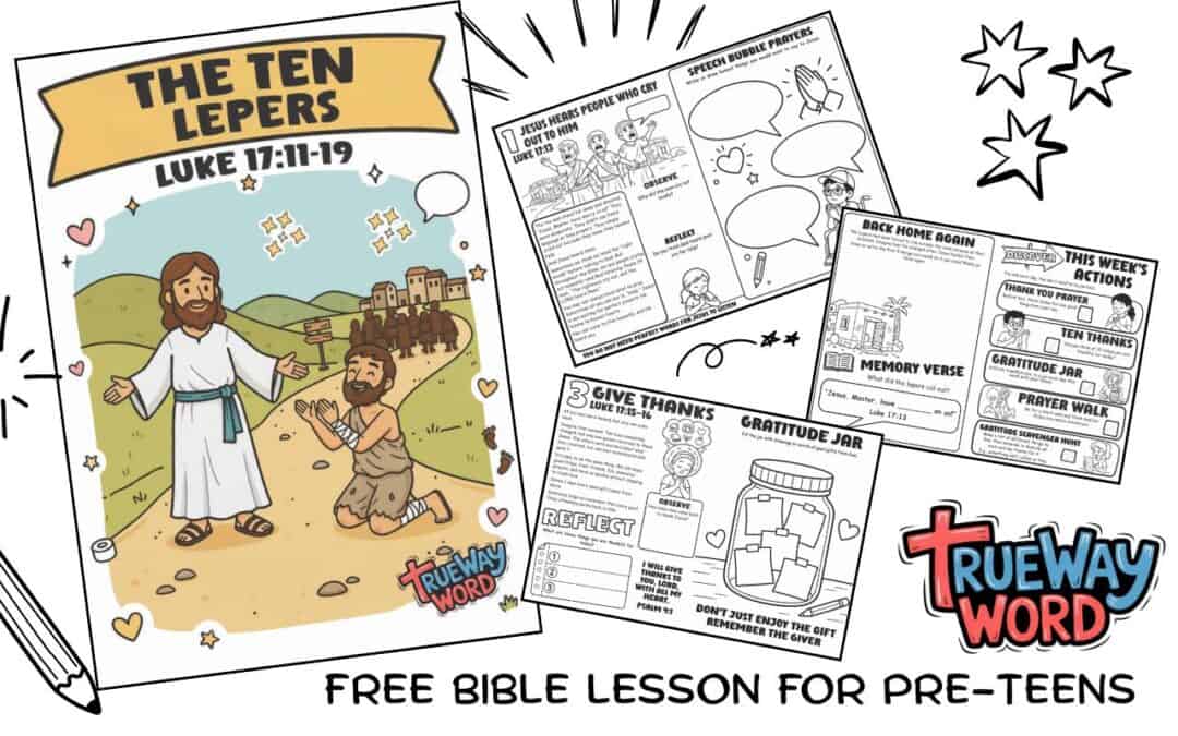 Free printable Ten Lepers Bible lesson for preteens from Luke 17:11–19. Explore honest prayer, trusting Jesus, gratitude, and thankful hearts.