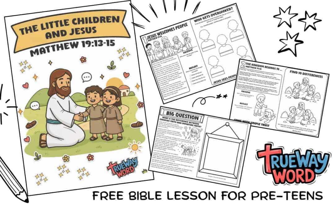 Free printable Bible lesson for preteens from Matthew 19:13–15. Explore Jesus’ welcome, childlike faith, inclusion, grace, and removing barriers.