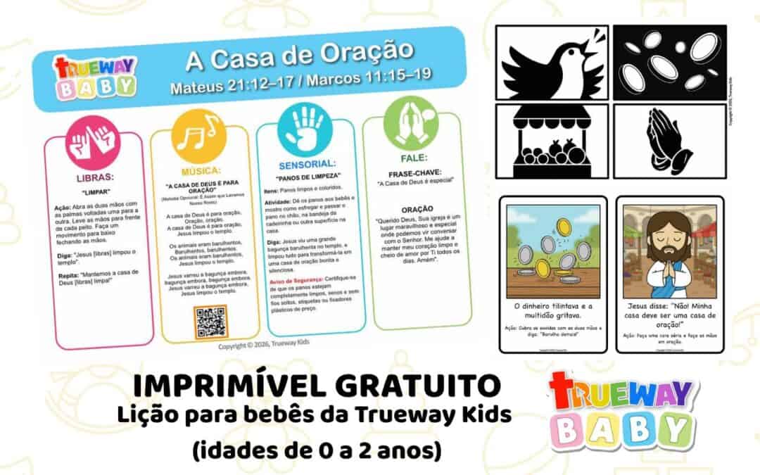 Lição bíblica gratuita sobre A Casa de Oração em Mateus 21 e Marcos 11, com música, Libras, atividade sensorial e folha para os pais.