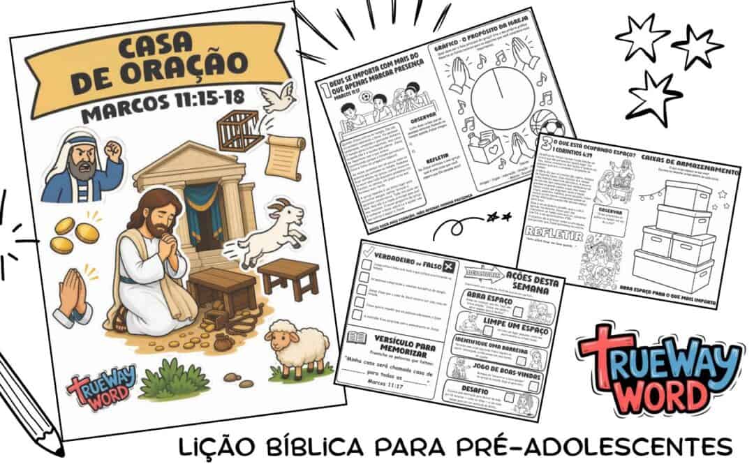 Lição bíblica gratuita para pré-adolescentes em Marcos 11:15–19 sobre adoração, igreja, distrações, acolhimento e autoridade de Jesus.