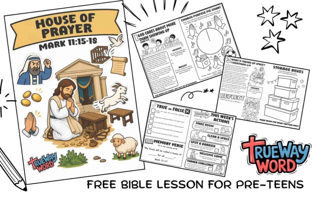 Free printable House of Prayer Bible lesson for preteens from Mark 11:15–19. Explore worship, church, distractions, welcome, and Jesus’ authority.