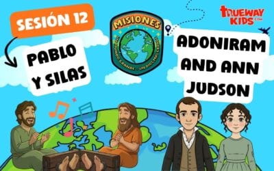 Sesión 12: Perseverar en la Misión – Pablo y Silas y Adoniram y Ann Judson