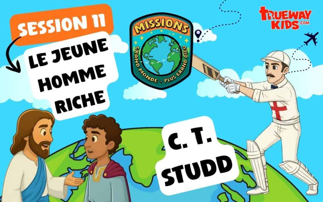 Leçon missionnaire gratuite pour enfants sur le jeune homme riche et C. T. Studd, avec histoires, jeux, bricolages et activités à imprimer.