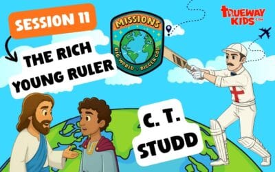 Session 11: Jesus Is Worth More – The Rich Young Ruler & C. T. Studd