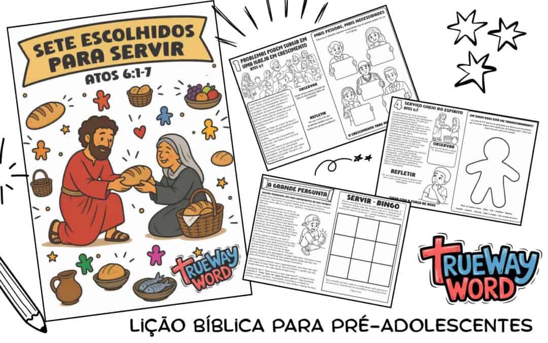 Lição bíblica gratuita de Atos 6 para pré-adolescentes sobre serviço, trabalho em equipe, dons, unidade da igreja e os sete escolhidos para servir.
