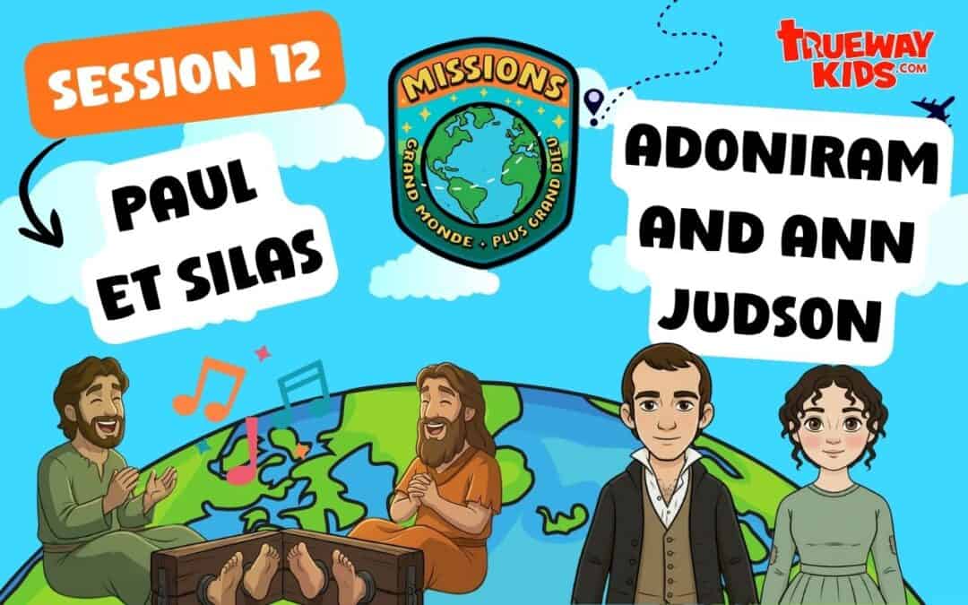 Leçon missionnaire pour enfants sur Paul et Silas et Adoniram et Ann Judson, avec histoires, jeux, bricolages et activités à imprimer.