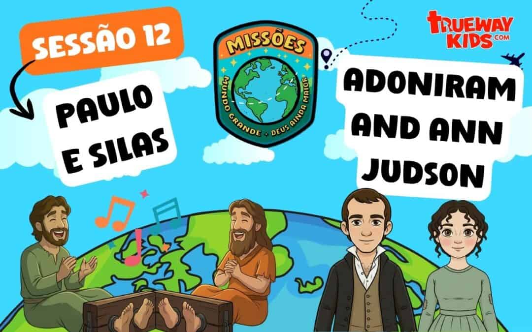 Lição missionária infantil sobre Paulo e Silas e Adoniram e Ann Judson, com histórias, jogos, trabalhos manuais e atividades imprimíveis.
