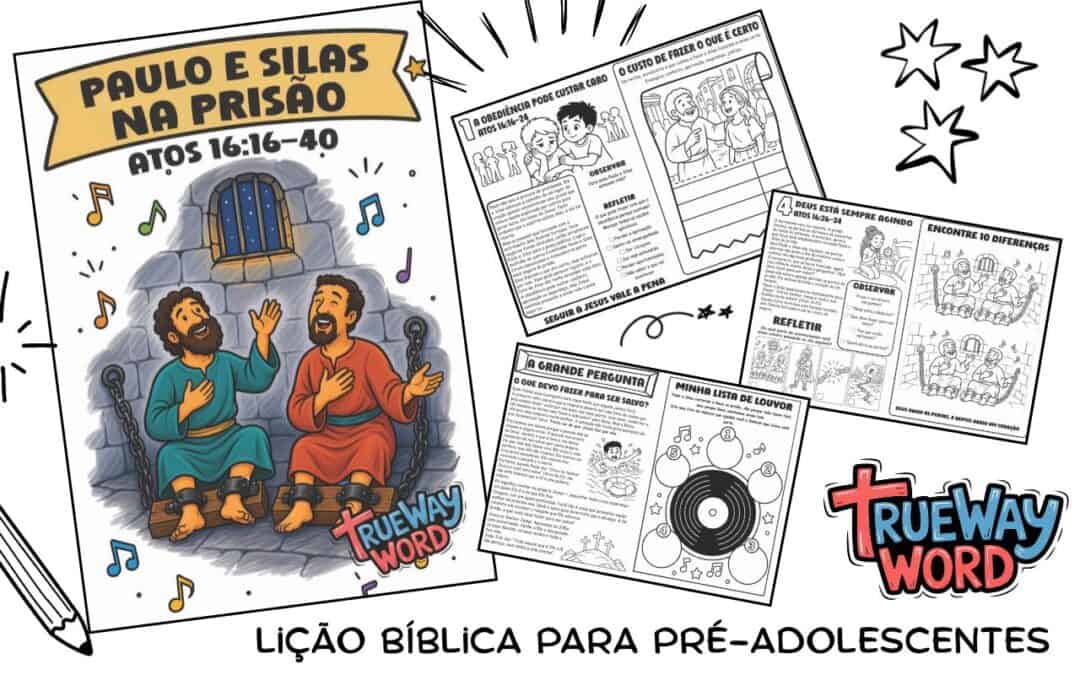 Lição bíblica gratuita sobre Paulo e Silas na prisão em Atos 16:16–40, com foco em louvor, obediência, salvação, fé e confiança em Deus.