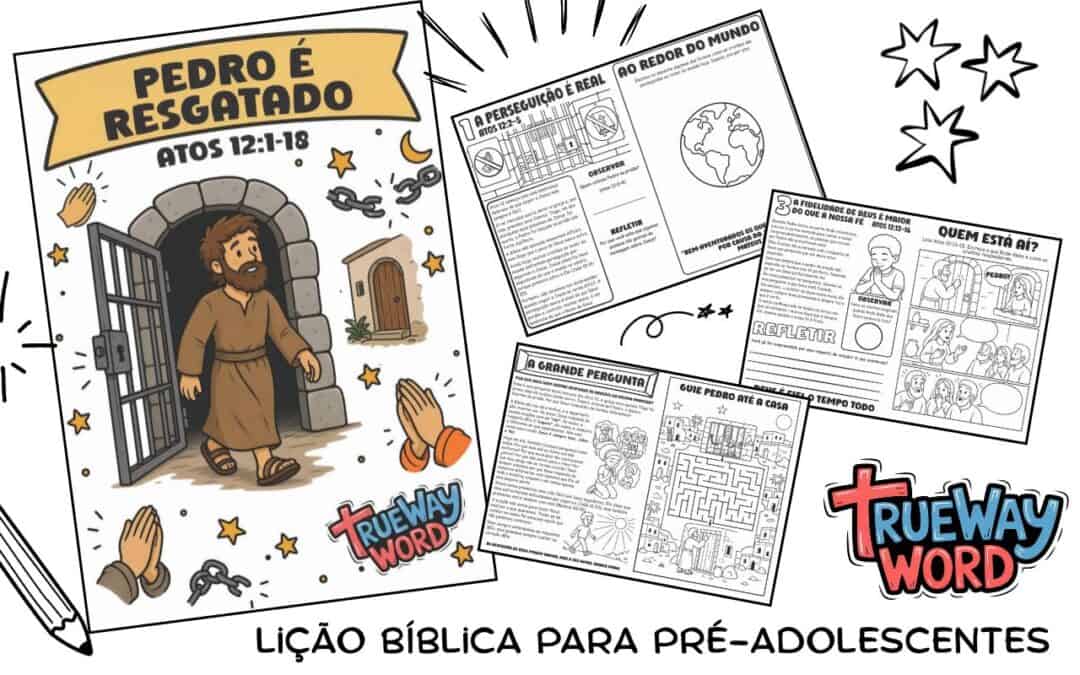 Lição bíblica gratuita sobre Pedro sendo resgatado em Atos 12:1–18, com foco em oração, perseguição, fidelidade de Deus e confiança em Suas respostas.