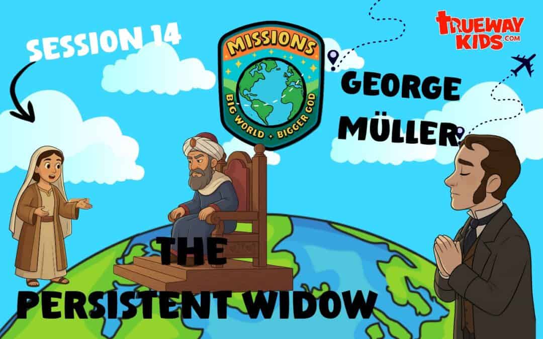 Free kids missions lesson on the Persistent Widow and George Müller, with printable stories, videos, games, crafts, worksheets, and Bible activities.