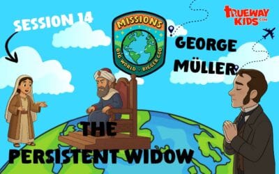 Session 14: Prayer and Trust – The Persistent Widow & George Müller