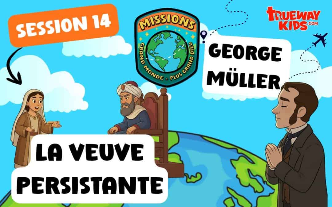 Leçon missionnaire pour enfants sur la Veuve Persistante et George Müller, avec histoires, vidéos, jeux, bricolages et activités à imprimer.