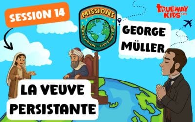 Session 14 : Prière et Confiance – La Veuve Persistante et George Müller