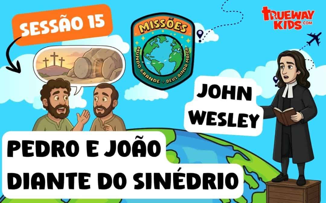 Lição missionária infantil sobre Pedro e João e John Wesley, com histórias, vídeos, jogos, trabalhos manuais e atividades bíblicas imprimíveis.